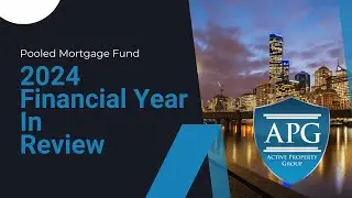 Pooled Mortgage Fund 2024 Financial Year in Review | Active Property Group