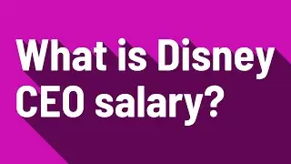 What is Disney CEO salary?