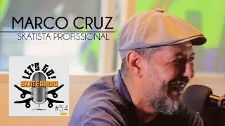 Programa Let&rsquo;s Go! SkateRadio #54: Marco Cruz!