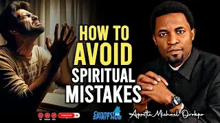HOW TO AVOID SPIRITUAL MISTAKES DURING SERVICE TO GOD By Apostle Michael Orokpo