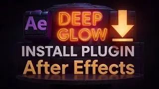 How to download and install Deep Glow  for After Effects.
