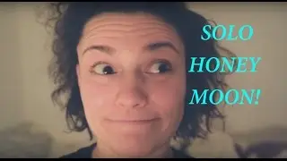 I'M ON A SOLO HONEYMOON!