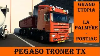 ETS2 (1.47). Grand Utopia Map. La Palmyre - Pontiac. Pegaso Troner TX 1240.40 400/24V.