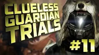 DESTINY Clueless Guardian Trials #11