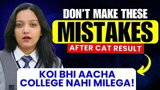Mistakes To Avoid After CAT Result | Colleges You Should Apply | Do's & Don't After Result #mba