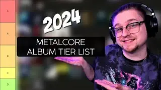 2024 Metalcore / Deathcore Album Tier List