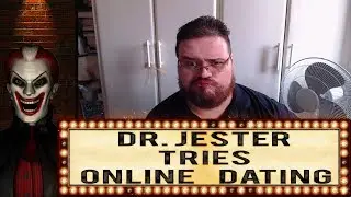 Dr.Jester Tries Online Dating.