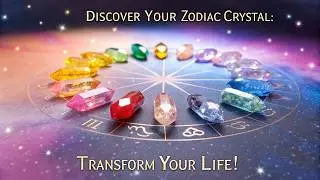 Discover Your Zodiac Crystal: Transform Your Life!