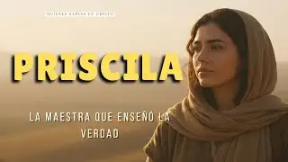 PRISCILA | Mujeres de la Biblia | Reflexión Cristiana