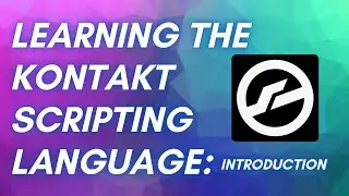 Learning The Kontakt Scripting Language: Session 1 - Introduction to KSP