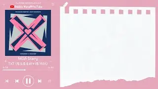 ♡韓中歌詞♡ | TXT (투모로우바이투게더) - MOA Diary (Dubaddu Wari Wari)