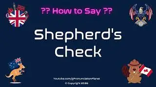 🐑 ✔️ How to Pronounce Shepherd's Check? (CORRECTLY) | Pronunciation Planet