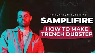 How to Make Trench Dubstep? w/ SAMPLIFIRE