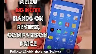 Meizu M3 Note India Hands on Overview, Comparison with Redmi Note 3