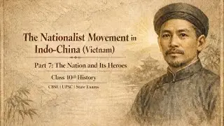 The Nation and Its Heroes in Vietnam  NCERT | History | CBSE Class 10 | UPSC | PCS | State Exams