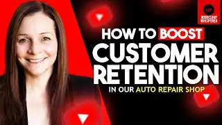 How To Boost Customer Retention | Live Training For Auto Repair Shops.