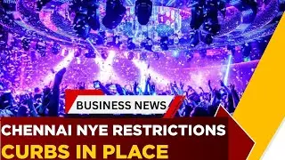 Restrictions Aplenty In Chennai On New Year's Eve | Watch | South Central | Business News | ET Now