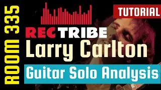 Style Analysis: Larry Carlton Room 335 Guitar Solo