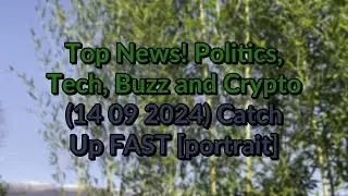 Top #News! Politics, Buzz and Crypto 15 09 2024 Catch Up FAST [portrait]