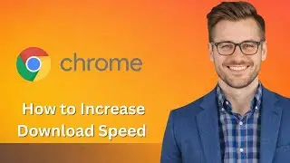 How to Increase Download Speed In Google Chrome (Latest Update)