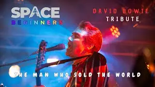 Space Beginners - David Bowie Tribute : The Man Who Sold The World