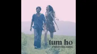 Tum Ho (Eyepatched Remix) | Bollywood Drum and Bass | Rockstar