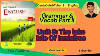 Cantab Publisher 9th English | Chapter 8 Grammar & Vocabulary Part 2 | The Lake Isle of Innisfree