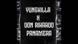 YUNGKILLA ft. DON RIKARDO - PANAMERA (DELO)