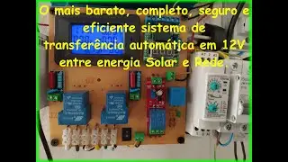 O mais barato, completo, seguro e eficiente sistema de transferência automática em 12V rede/solar.