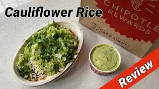 Chipotle Cauliflower Rice Burrito Bowl Review