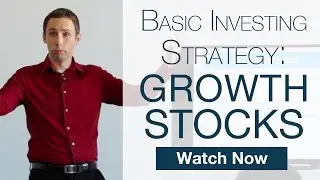 Basic Investing Strategy #1: Growth Stocks (Strike it Rich) [Stock Market Course 102]