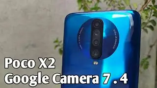 Poco x2 Google Camera 7.4 Release, Google Camera 7.4 Features For Poco x2