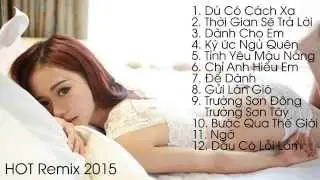 Nhạc Trẻ Remix HOT 2015 - D&ugrave; C&oacute; C&aacute;ch Xa - Dẫu C&oacute; Lỗi Lầm