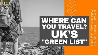 Where Can You Travel to this Summer: UK Releases Green List