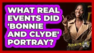What real events did 'Bonnie and Clyde' portray?