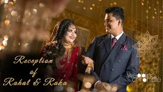 ~Rahat & Raka~ Wedding Reception Full Video | Wedding Chronicle | Rahat Raka | #reciption