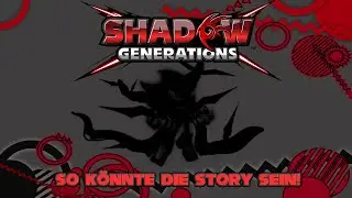 Ich predicte die STORY von Shadow Generations! | Sonic Theorie