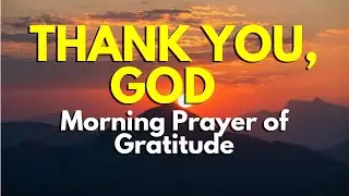 Thank You, God | Powerful Morning Prayer of Gratitude & Surrender to Divine Will