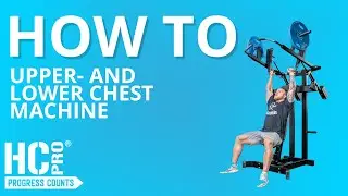 HC PRO | HOW TO USE: UPPER- AND LOWER CHEST MACHINE