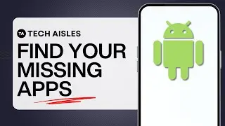HOW TO FIX MISSING APPS ON ANDROID
