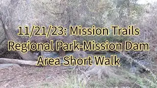 11/21/23: Mission Trails Regional Park- Short, Late Afternoon Walk near Mission Dam