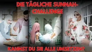 DIE T&Auml;GLICHE SUNNAH-CHALLENGE: KANNST DU SIE ALLE UMSETZEN? - DER ISLAM