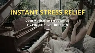 Instant Stress Relief 174Hz (Deep Meditation Frequencies – 174 Hz + Binaural Beat 4 Hz)