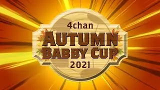 2021 4chan Autumn Babby Cup Group Stage Intro