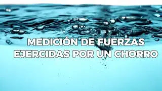 ENSAYO DE MEDICIÓN DE FUERZAS EJERCIDAS POR UN CHORRO CON EL EQUIPO HM 150.08