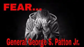 Fear by General George S. Patton, Jr.