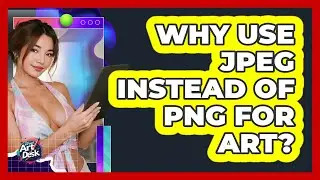 Why Use JPEG Instead Of PNG For Art?