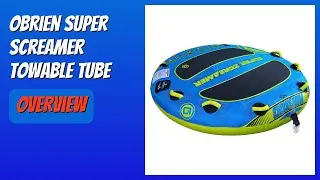 REVIEW (2026): OBrien Super Screamer Towable Tube. Features