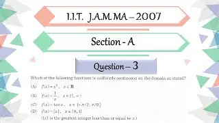 IIT JAM 2007 Mathematics solutions | section A Question 3| Uniform Continuity | Real Analysis