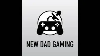 New Dad Gaming - Ep. 140 - A Switch to Online and In School